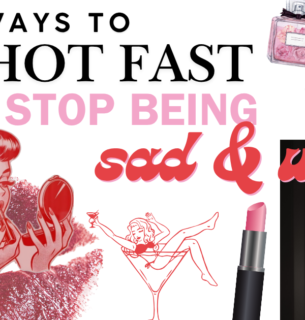 11 Ways to Become Hotter This Week: Stop Being Ugly and Sad